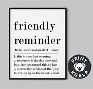 Image result for Just a Friendly Reminder Funny