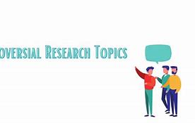 Image result for Controversial Topics to Research