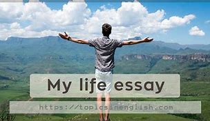 Image result for Essay About My Life