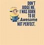 Image result for Minion Quotes About Life