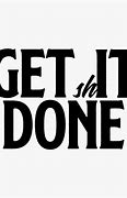 Image result for Get Ti Done Meme