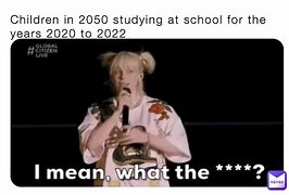 Image result for Kids in 2050 Meme