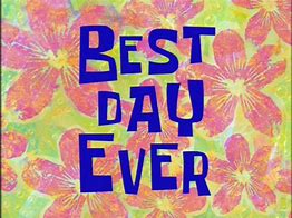 Image result for The Best Day Ever Meme Kids