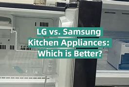 Image result for LG vs Samsung Kitchen Appliances