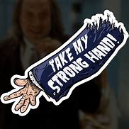 Image result for Take My Strong Hand