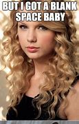 Image result for Taylor Swift Blank Space Memes