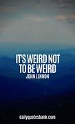 Image result for Weird but True Quotes