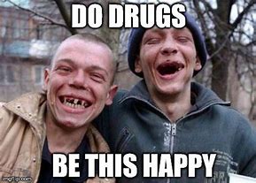 Image result for Funny Drug Memes Hood