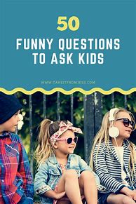 Image result for Funny Questions to Ask Kids