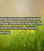 Image result for Ignoring Me Quotes