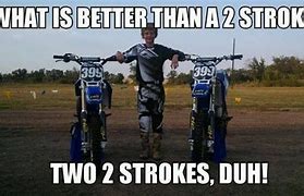 Image result for 2 Stroke Dirt Bike Memes