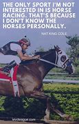 Image result for Famous Horse Racing Quotes