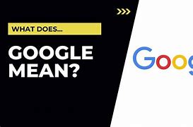 Image result for What Does Google Mean