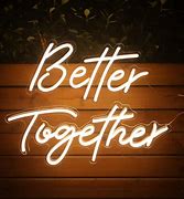 Image result for Neon Better Together