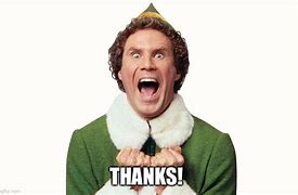 Image result for Buddy The Elf Thank You