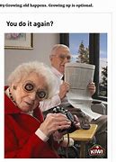 Image result for Old People Love Meme