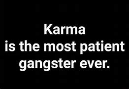 Image result for Karma Is a Gangster Meme