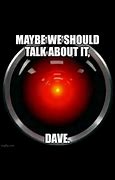 Image result for HAL 9000 Meme Pill
