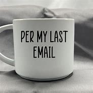 Image result for Per My Last Email Meme