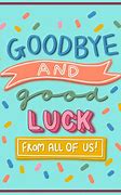 Image result for Goodbye and Good Luck Meme