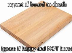 Image result for Board to Death Meme