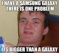 Image result for Samsung Galaxy Meme