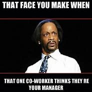 Image result for Always That One Co-Worker Memes