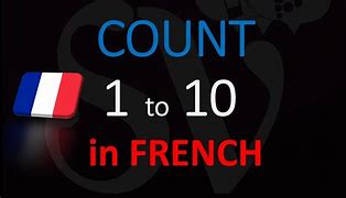 Image result for How to Count to Ten in French