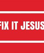 Image result for Fix-It Jesus Meme