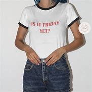 Image result for Friday Meme T-Shirts