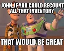 Image result for Go Recount All the Inventory Meme
