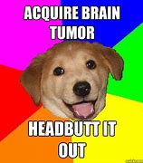 Image result for Brain Tumor Meme