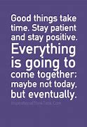 Image result for Good Things Take Time Quotes