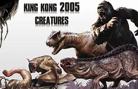 Image result for King Kong 2005 Monsters