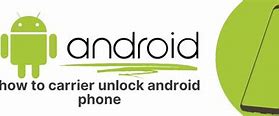 Image result for How to Carrier Unlock Android Device