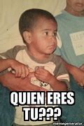 Image result for Memes Quien Eres