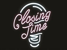 Image result for Closing Time Sign