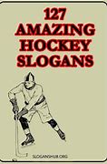 Image result for Hockey Slogans