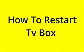 Image result for Restart TV Box