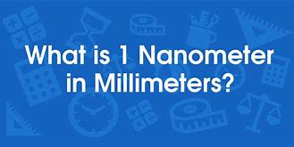 Image result for Nanometers to Millimeters