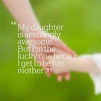 Image result for A Great Daughter Quote