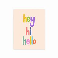 Image result for Hey Hi Hello