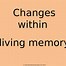 Image result for Changes in Living Memory History