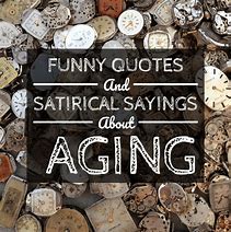Image result for Funny Smart Quotes About Agng