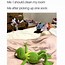 Image result for Kermit the Frog Inner Me Memes