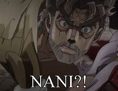 Image result for What Anime Is Nani Meme From