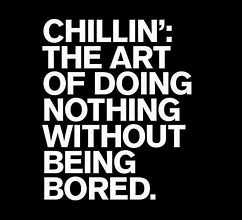 Image result for Chillin Sayings