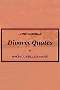 Image result for Inspirational Divorce Quotes for Women