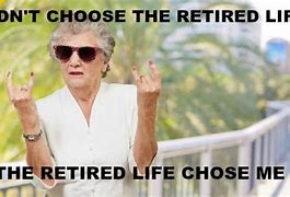 Image result for 1 Year until Retirement Meme