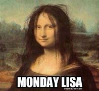 Image result for Monday Lisa Meme